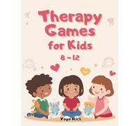 Therapy Games for Kids 8-12: Fun Activities to Build Emotional Skills, Confidence, Focus, and Self-Regulation