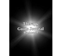 Therapy guide: A journal to guide you through your depression and anxiety