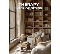 Therapy Interior Design Photography Book: Soothing Spaces That Heal the Soul