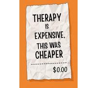 Therapy Is Expensive, This Was Cheaper: Funny & Relatable Writing Journal | 120 pages
