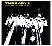 Therapy? - Never Apologise Never..