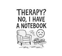 Therapy? No, I Have a Notebook - A Sarcastic Self-Care Journal for Budget-Friendly Breakdowns | 6x9 | 100 Pages