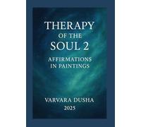 Therapy of the Soul 2. Affirmations in Paintings