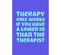 “Therapy only works if…” Lined Notebook 6x9: Funny Psychology Quote Notebook for Work, Study, Notes | Sarcastic Mental Health Journal | Gag Gift for Therapists, Psychologists, Coworkers, Friends