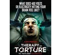 Therapy or Torture the truth about Electroshock