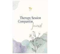 Therapy Session Companion Journal: Guided Pages to Reflect, Record Breakthroughs, and Track Emotional Progress Over 60 Sessions