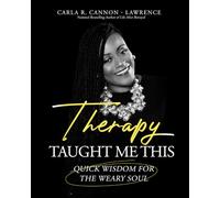 Therapy Taught Me This: Quick Wisdom for the Weary Soul