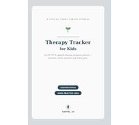 Therapy Tracker for Kids: An OT, PT & Speech Therapy Progress Journal for Parents - Session Notes, Home-Practice Logs & Goal Tracking for Children with Special Needs