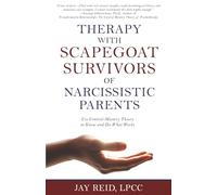 Therapy with Scapegoat Survivors of Narcissistic Parents: Use Control-Mastery Theory to Know and Do What Works