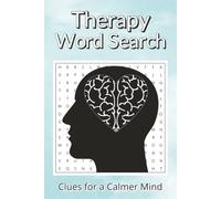 Therapy Word Search Puzzle Book: Word Search Puzzles for Therapy | Clues for a Calmer Mind | 6x9 Inches, 110 pages | 50+ Puzzles | Solutions Included