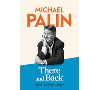 There and Back: Diaries 1999-2009