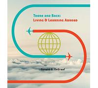 There and Back: Living and Learning Abroad [Idioma Inglés]