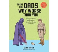 THERE ARE DADS WAY WORSE THAN YOU HC: Unimpeachable Evidence of Your Excellence as a Father (Workman Adult)