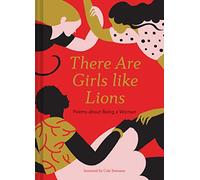 There Are Girls Like Lions: Poems about Being a Woman