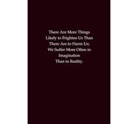There are more things likely to frighten us than there are to harm us; we suffer more often in imagination than in reality: A Motivational Lined ... to Overcome Anxiety and Build Resilience