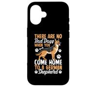There Are No Bad Days When You Come Home To German Shepherd Carcasa para iPhone 16