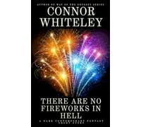 There Are No Fireworks In Hell: A Dark Contemporary Fantasy Short Story (Hell's Place Contemporary Fantasy Stories)