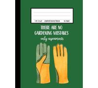 There Are No Gardening Mistakes: Cute Funny Composition Notebook Gift For Gardeners and Anyone Who Loves Gardening