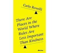 There Are Places In The World Where Rules: And Other Thoughts on Physics, Philosophy and the World