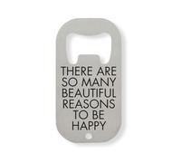 There Are So Many Beautiful Reasons To Be Happy - Abridor de botellas de acero inoxidable, color plateado