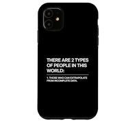 There Are Two Types of People Those Who Can Extrapolate Carcasa para iPhone 11