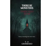 There Be Monster: Then and Now: Thirteen Illustrated Tales of Folk Horror and Haunted Places