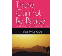 There Cannot Be Peace: A History of the Middle East