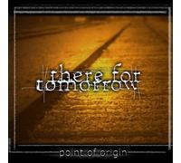 There for Tomorrow - Point of Origin