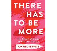 There Has To Be More: The Essential Guide to Personal Growth
