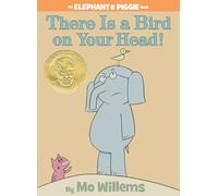 There Is a Bird On Your Head! - An Elephant and Piggie Book – Hyperion