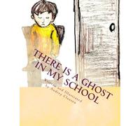 There is a Ghost in My School: Volume 1