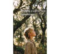 There Is a Light There Somewhere