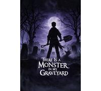 There Is A Monster In My Graveyard: A Dark Fantasy Novel For Young Adults (Clean Reads Collection)