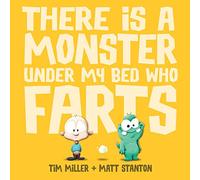 There is a Monster Under My Bed Who Farts (Fart Monster and Friends)