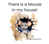 There is a Mouse in my house!