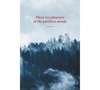 There Is a Pleasure in the Pathless Woods: Motivational Notebook