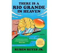 There Is a Rio Grande in Heaven: Stories