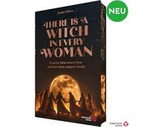 There is a Witch in every Woman - Erwecke deine innere Hexe und Lebe deine ureigene Macht