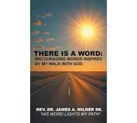 There is a Word: Encouraging Words Inspired by My Walk with God