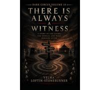 There Is Always a Witness- A Story of the Living, the Unheld, and What Remains After:: Dark Circus Volume 10