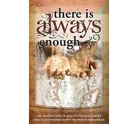 There is Always Enough: The Story of Rolland and Heidi Baker's Miraculous Ministry Among the Poor