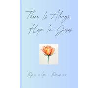 There Is Always Hope In Jesus - (Romans 12:2): Christian Journal