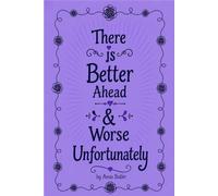 There Is Better Ahead & Worse Unfortunately: 2 (The Anna Butler Collection from AnnaMatter Arts)