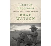 There Is Happiness: New and Selected Stories
