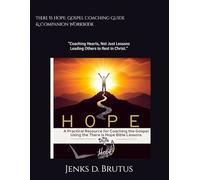 There Is Hope: Gospel Coaching Guide & Companion Workbook: A Practical Resource for Sharing the Gospel Using the There Is Hope Bible Lessons