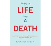 There Is Life After A Death: Learning From and Leaning Into Life's Losses (Including Weight Loss)
