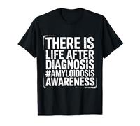 There Is Life After Diagnosis Amyloidosis Awareness - Camiseta