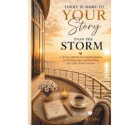 There Is More to Your Story Than the Storm: A 30-Day Christian Guided Journal for Healing, Hope, and Rebuilding After Life's Hardest Seasons