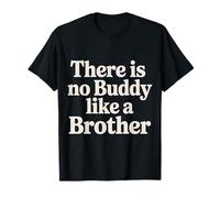 There Is No Buddy Like A Brother Sibling Bond Love - Camiseta