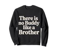 There Is No Buddy Like A Brother Sibling Bond Love - Sudadera